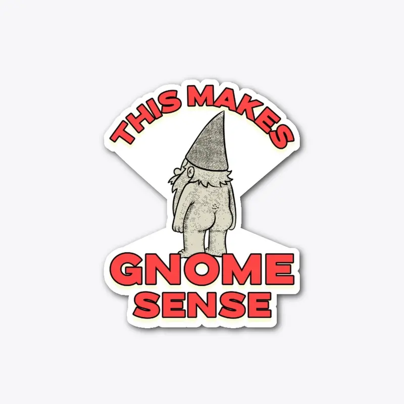 This Makes Gnome Sense